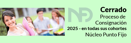 Cerrado
Proceso de 
Consignación
2025 - en todas sus cohortes
Núcleo Punto Fijo