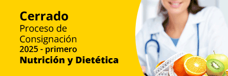 Nutrición y dietética - CERRADO Proceso de
Consignación
2025 - primero
