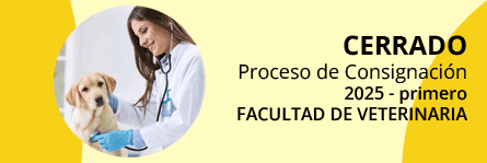 Cerrado
Proceso de 
Consignación
2025 - primero
Facultad de Veterinaria